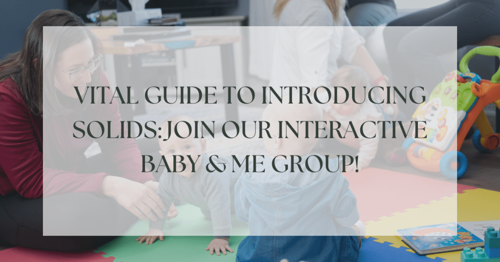 Vital Guide to Introducing Solids: Join Our Interactive Baby & Me Group!