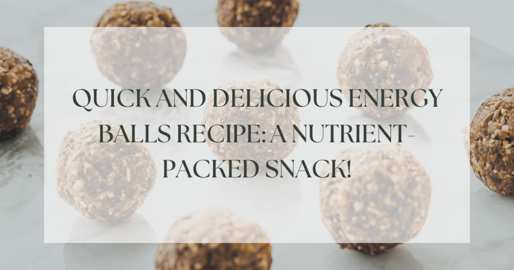 Quick and Delicious Energy Balls Recipe: A Nutrient-Packed Snack!